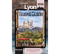 Lyon Travel Guide 2026: The secret of exploring lyon focused in a single guide book. (WanderSphere: The Global Travel Collection)