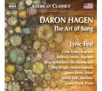 Lyric Fest; Gilda Lyons; Rebecca Myers; Elisa Sutherland; Meg Bragle; James Reese; Steven Eddy; Laura Ward - Daron Aric Hagen: The Art of Song