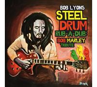 Lyons, Bob - Steel Drum Rub-A-Dub: Bob Marley Tribute