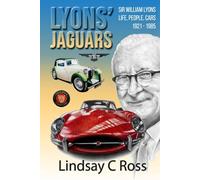 Lyons' Jaguars: Sir William Lyons - Life, People, Cars 1921 - 1985.