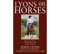 Lyons on Horses: John Lyons' Proven Conditioned-Response Training Program