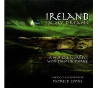 Lyons, Patrick - Ireland In My Dreams: A MUSICAL JOURNEY WITH POEMS & STORIES;NARRATED & PERFORMED