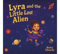 Lyra and the Little Lost Alien (Little Lyra, Big Adventures)