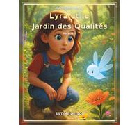 Lyra et le Jardin des Qualités: volume 1 - Estime de soi (Lyra et Lumis - Le Voyage des Valeurs)