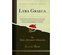 Lyra Graeca, Vol. 3 of 3: Being the Remains of All the Greek Lyric Poets, From Eumelus to Timotheus Excepting Pindar; Including Corinna, Bacchylides, Timotheus, the Anonymous Fragments, the Folk-Songs and the Scolia, With an Account of Greek Lyric Poetry