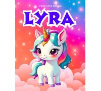 Lyra: Personalized Unicorn Coloring Book for Girls Ages 4-8 | Custom Gift for Kids Who Love Unicorns: Fun Activity Book with Lyra's Name on Every Page ... Halloween, Thanksgiving and All Occasions)