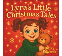 Lyra’s Little Christmas Tales: Fun & Festive Christmas Stories for Kids - Packed with Giggles, Kindness & Christmas Magic (Little Lyra, Big Adventures)