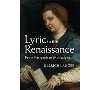 Lyric in the Renaissance: From Petrarch to Montaigne