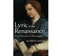 Lyric in the Renaissance: From Petrarch to Montaigne – Cambridge University Press