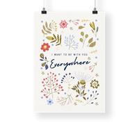 Lyric Inspired Poster Print - “I Want To Be With You Everywhere” Floral Design Wall Art | Elegant Typography | Music Poster | Home Decor