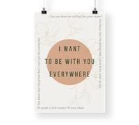 Lyric Inspired Poster Print - “I Want To Be With You Everywhere” Minimalistic Floral Design Wall Art | Typography Music Poster | Home Decor