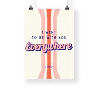 Lyric Inspired Poster Print - “I Want To Be With You Everywhere” Striped Retro Design Wall Art | Typography Music Quote Poster | Home Decor