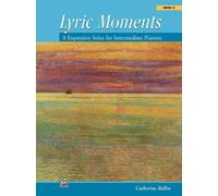 Lyric Moments Book 2: 8 Expressive Solos for Intermediate Pianists