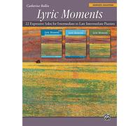 Lyric Moments -- Complete Collection: 22 Expressive Solos for Intermediate to Late Intermediate Pianists