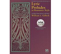 Lyric Preludes in Romantic Style: 24 Short Piano Pieces in All Keys (Book & CD): 24 Short Piano Pieces in All Keys : Intermediate to Late Intermediate Uk Exam Grades 3 - 5