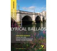Lyrical Ballads: York Notes Advanced - everything you need to study and prepare for the 2027, 2028 exams