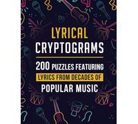 Lyrical Cryptograms: 200 Substitution Ciphers Featuring Lyrics From Decades Of Popular Music: Puzzle Book for Adults and Music Lovers, Large Print