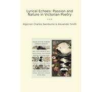 Lyrical Echoes: Passion and Nature in Victorian Poetry (Classic Bundles)