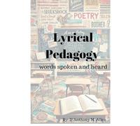 Lyrical Pedagogy -words spoken and heard