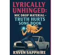 Lyrically Unhinged: Mic Drop Material - Truth Hurts Song Book (The Lyrically Unhinged)