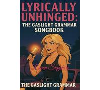 Lyrically Unhinged: The Gaslight Grammar Songbook (Unplugged) (The Lyrically Unhinged)
