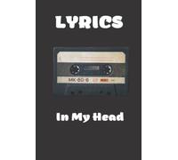 Lyrics In My Head Notebook and Journal :: Lyrics Notebook Journal To Write In | Lined/Ruled Paper For Lyrics & Music Journal Gift For Music Lovers, Students, Songwriters 120pages 6*9Inches