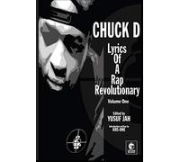 Lyrics of a Rap Revolutionary: Times, Rhymes & Mind of Chuck D: 1 (Lyrics of a Rap Revolutionary Series)