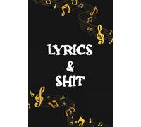Lyrics & Shit: Songwriting Journal: Lined & Staffed Pages for Lyrics and Music | Perfect Gift for Songwriters & Musicians