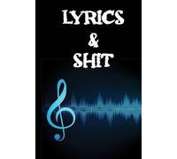 Lyrics & Shit: Songwriting Journal: Lined & Staffed Pages for Lyrics and Music | Perfect Gift for Songwriters & Musicians