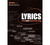 Lyrics: Writing Better Words for Your Songs (Songwriting)