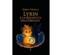 Lyrin e la Rinascita dell’Origine: Il Nuovo Respiro del Mondo (La Biblioteca della Luna - Saga di Lyrin - Dove le crepe diventano luce e le ombre imparano a respirare.)