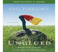 Lysa TerKeurst A Unglued Bible Study Participant's Guide: Making Wise Choices in Lysa TerKeurst Multicolor