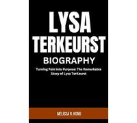 Lysa Terkeurst Biography: Turning pain into purpose; the remarkable story of Lysa Terkeurst