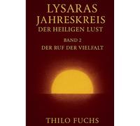 Lysaras Jahreskreis der heiligen Lust Band 2: Der Ruf der Vielfalt