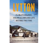 Lytton: Climate Change, Colonialism and Life Before the Fire