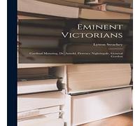 Lytton Strachey Eminent Victorians: Cardinal Manning, Dr. Arnold, Florence Lytton Strachey Multicolor