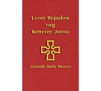Lyver Pejadow Rag Kenyver Jorna: Cornish Daily Prayer
