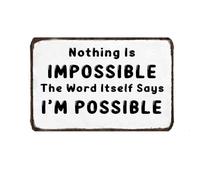 LYYUCKE Nothing Is Impossible Because the Word Itself Says I'm Possible Sign Metal Tin Sign, Inspirational Quotes Poster for Home Office Man Cave Wall Decor Plaque Sign 12x8 Inch
