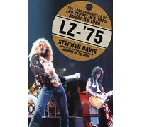 LZ-'75: The Lost Chronicles of Led Zeppelin's 1975 American Tour
