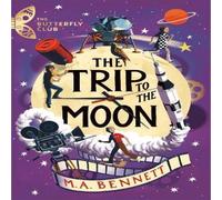 M.A. Bennett Butterfly Club: The Trip to the Moon Paperback Book M.A. Bennett Multicolor