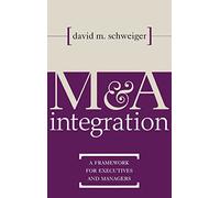 M&A Integration: A Framework for Executives and Managers (PROFESSIONAL FINANCE & INVESTM)