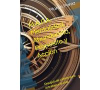 M.A.P.A. Mentalidad, Abundancia, Propósito y Acción: Una guía de camino para el trabajo y la vida (Understanding the Value of YOU)