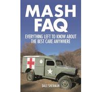 M*A*S*H FAQ: Everything Left to Know About the Best Care Anywhere (FAQ Series)