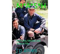 M*A*S*H: Still Funny, Fabulous and Filthy at Fifty