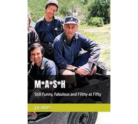 M*A*S*H: Still Funny, Fabulous and Filthy at Fifty