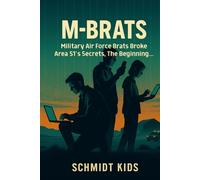M-Brats: Military Air Force Brats Broke Area 51's Secrets, the Beginning
