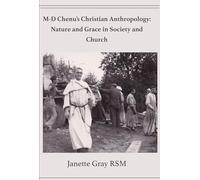 M-D Chenu's Christian Anthropology: Nature and Grace in Society and Church (Unam Sanctam Apostolicam)