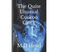 M.D Head The Quite Unusual Cuckoo Clock Paperback Book M.D Head Multicolor