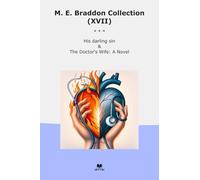 M. E. Braddon Collection (XVII): Darling Doctor Wife Novel (Top Classics)