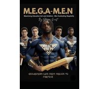 M.E.G.A-M.E.N.: Reclaiming Life from Prison to Purpose
